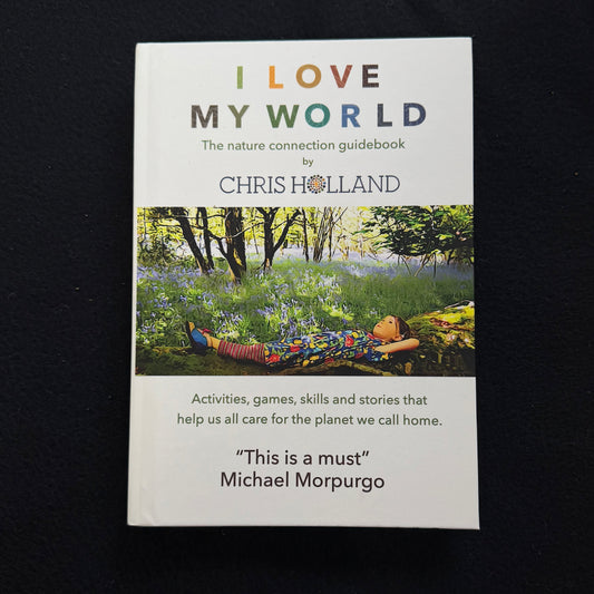I LOVE MY WORLD - The nature connection guidebook - A5 HARDBACK